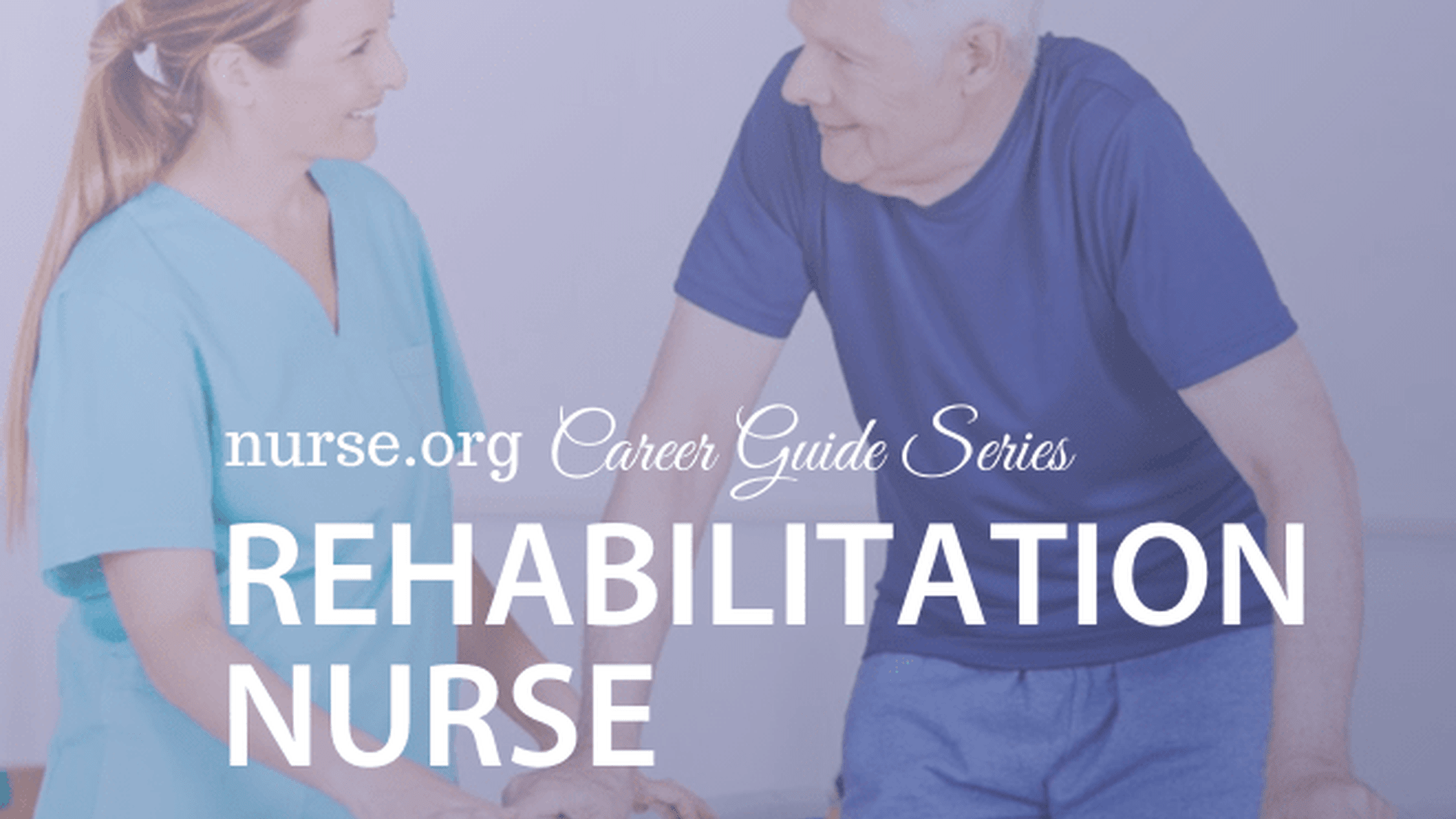 3 Steps to a Rehabilitation Nurse Salary & Requirements