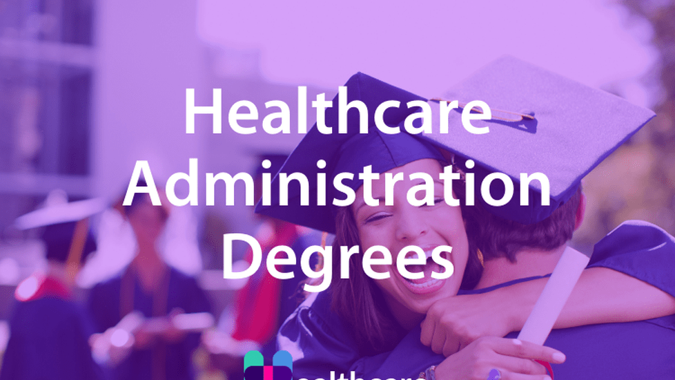 The Complete Guide to Healthcare Administration Degrees